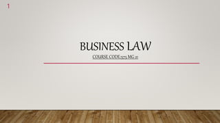 BUSINESS LAW
COURSE CODE:575 MG 21
1
 