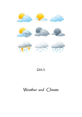 Unit 3:




Weather and Climate
 
