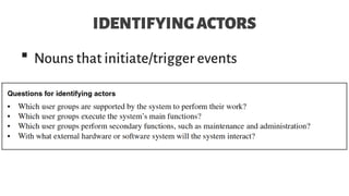 IDENTIFYINGACTORS
 Nouns that initiate/trigger events
 