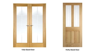 Partly Glazed Door
Fully Glazed Door
 