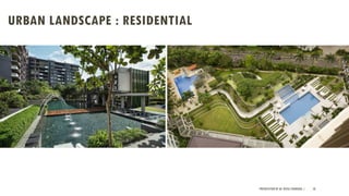URBAN LANDSCAPE : RESIDENTIAL
PRESENTATION BY AR. GEEVA CHANDANA | 58
 