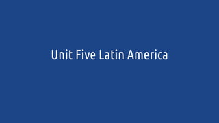 Unit Five Latin America
 