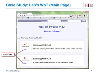 Case Study: Lab’s WoT (Main Page)




No AJAX!




  dsbw 2011/2012 q1                   16
 