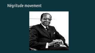 Négritude movement
 