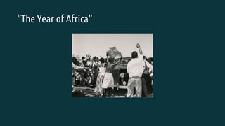 “The Year of Africa”
 