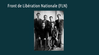 Front de Libération Nationale (FLN)
 