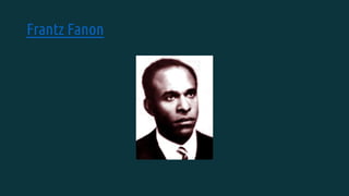 Frantz Fanon
 