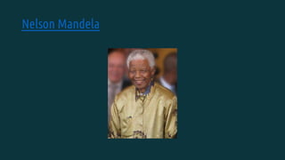 Nelson Mandela
 