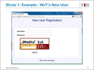 Struts 1: Example - WoT’s New User




dsbw 2011/2012 q1                    6
 
