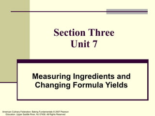 Section Three Unit 7 Measuring Ingredients and Changing Formula Yields 