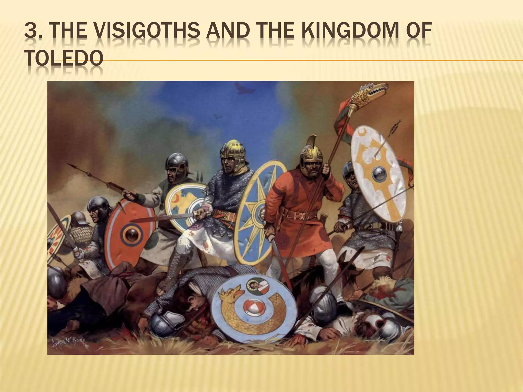 3. THE VISIGOTHS AND THE KINGDOM OF
TOLEDO
 