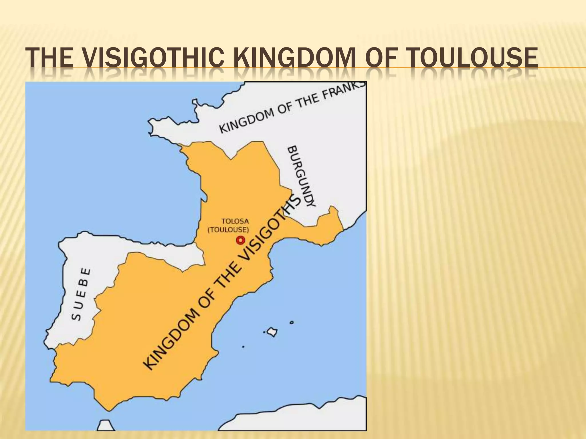THE VISIGOTHIC KINGDOM OF TOULOUSE
 