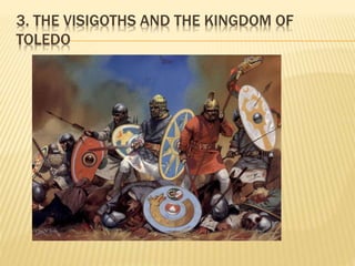 3. THE VISIGOTHS AND THE KINGDOM OF
TOLEDO
 