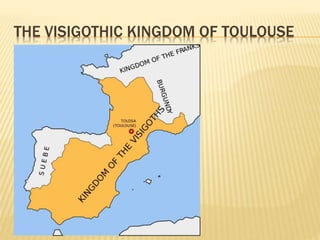 THE VISIGOTHIC KINGDOM OF TOULOUSE
 