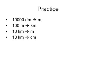 Practice 10000 dm    m 100 m    km 10 km    m 10 km    cm  