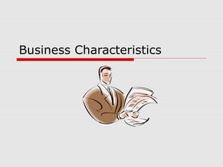 Business Characteristics
 