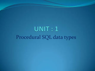 Procedural SQL data types
 