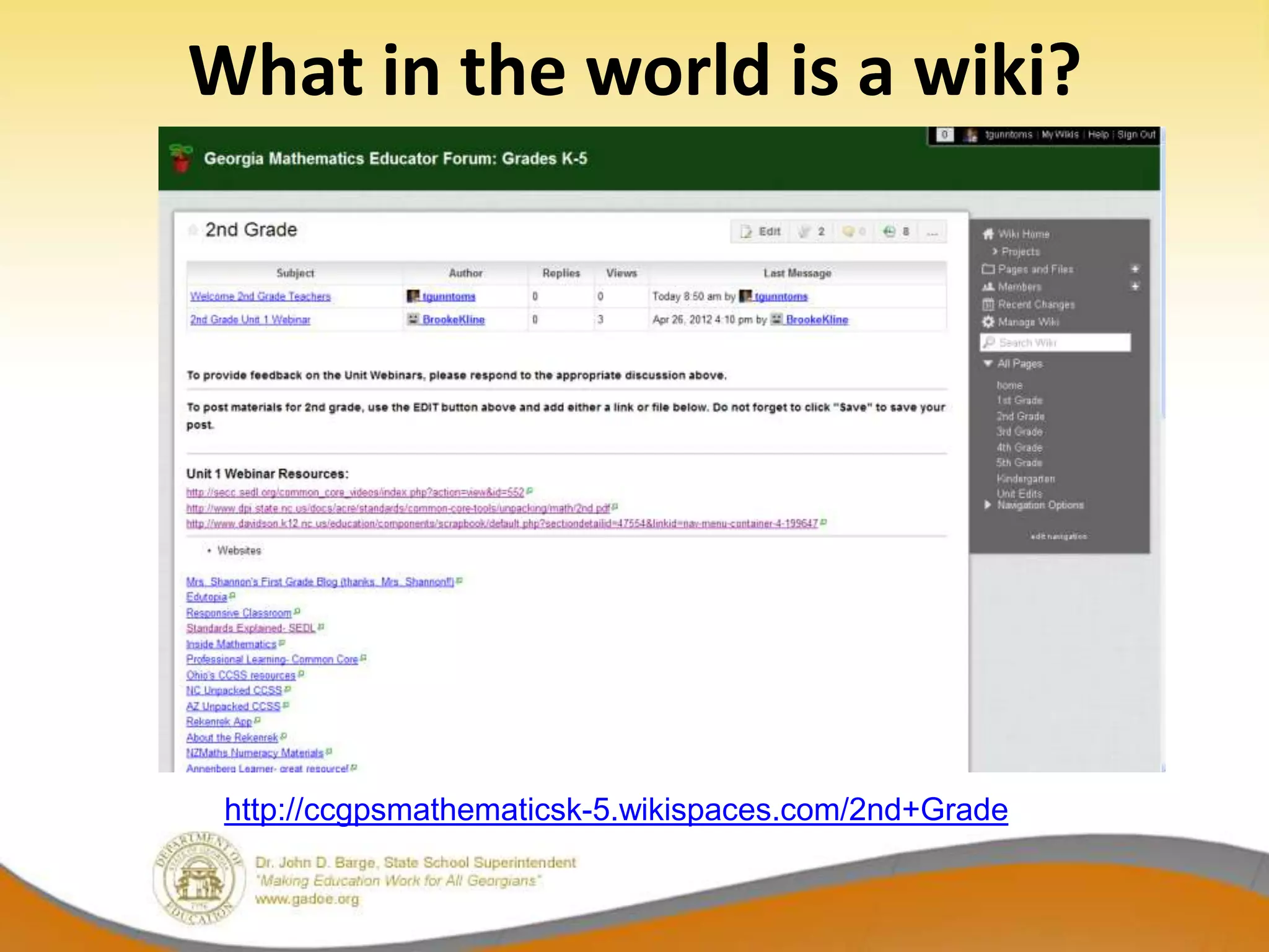 What in the world is a wiki?




 http://ccgpsmathematicsk-5.wikispaces.com/2nd+Grade
 