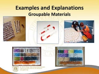 Examples and Explanations
    Groupable Materials
 
