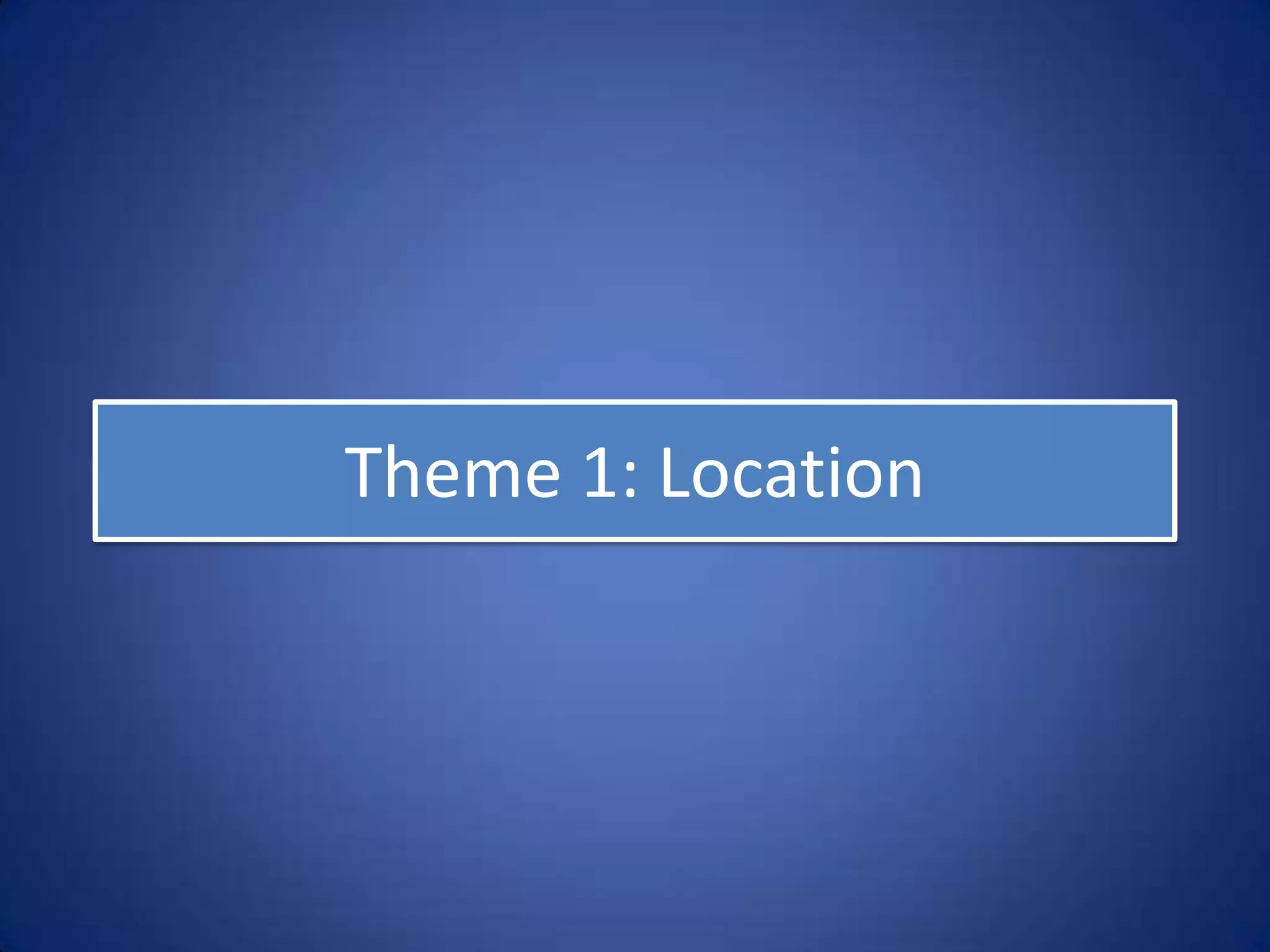 Part 3: The Five Themes of Geography
 