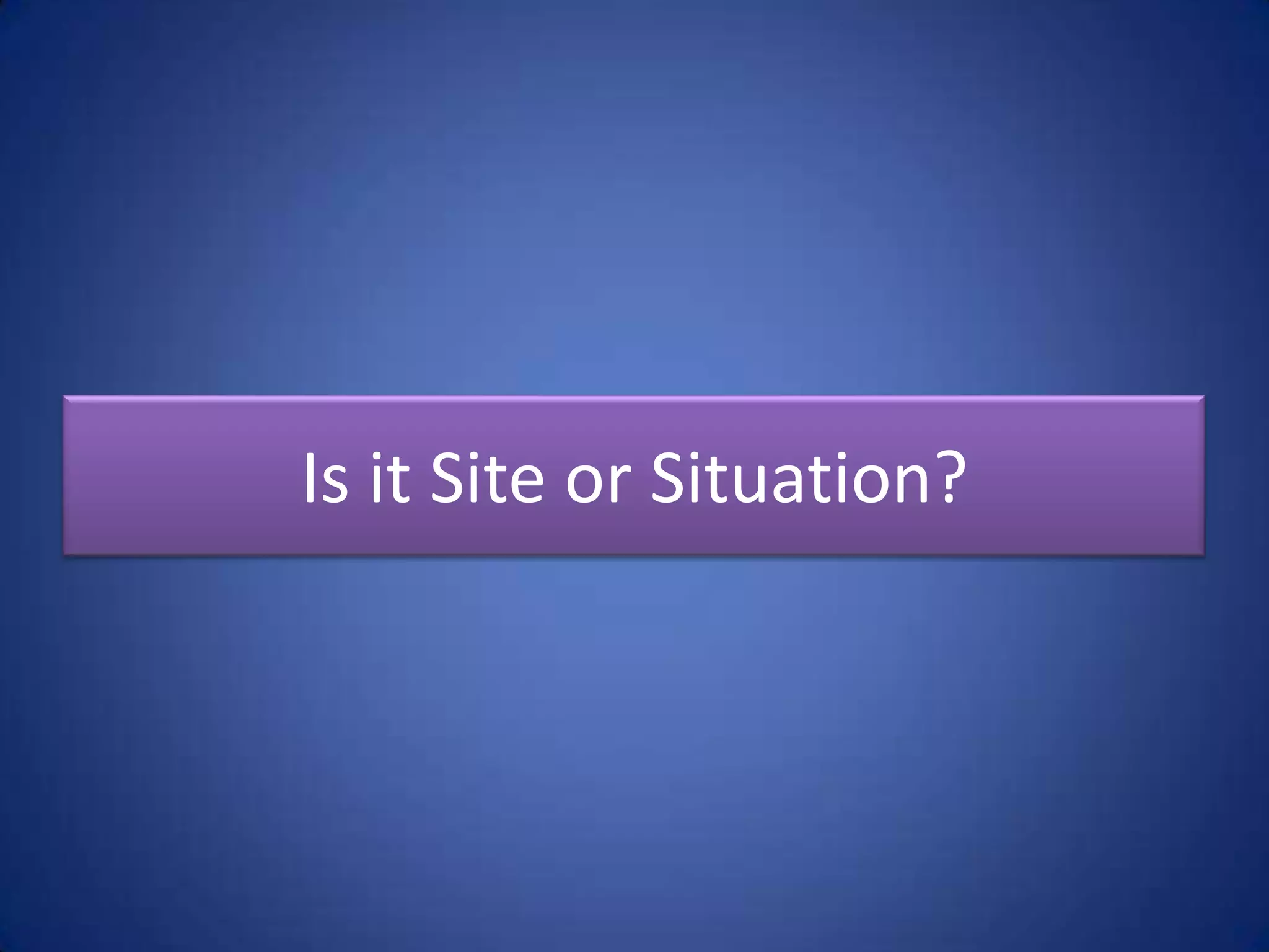 Describe your town or city only by
discussing its physical characteristics.
 