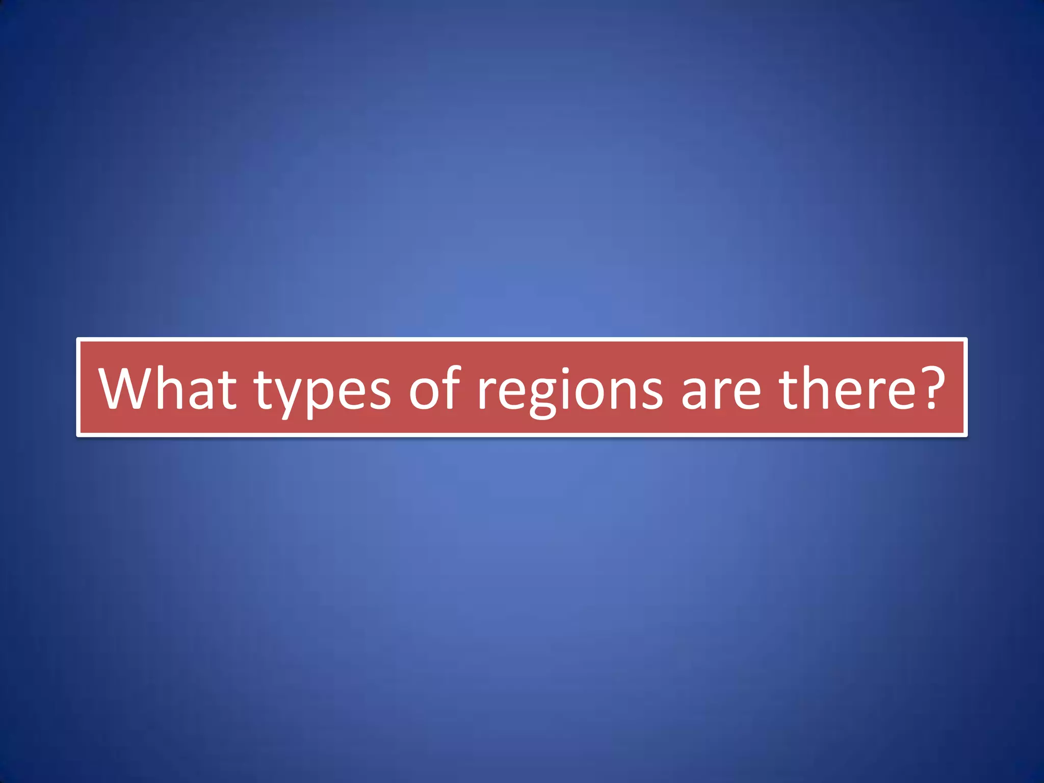 “The physical
features, economic
features, and cultural features
that make up a region are
called its cultural landscape.”
 