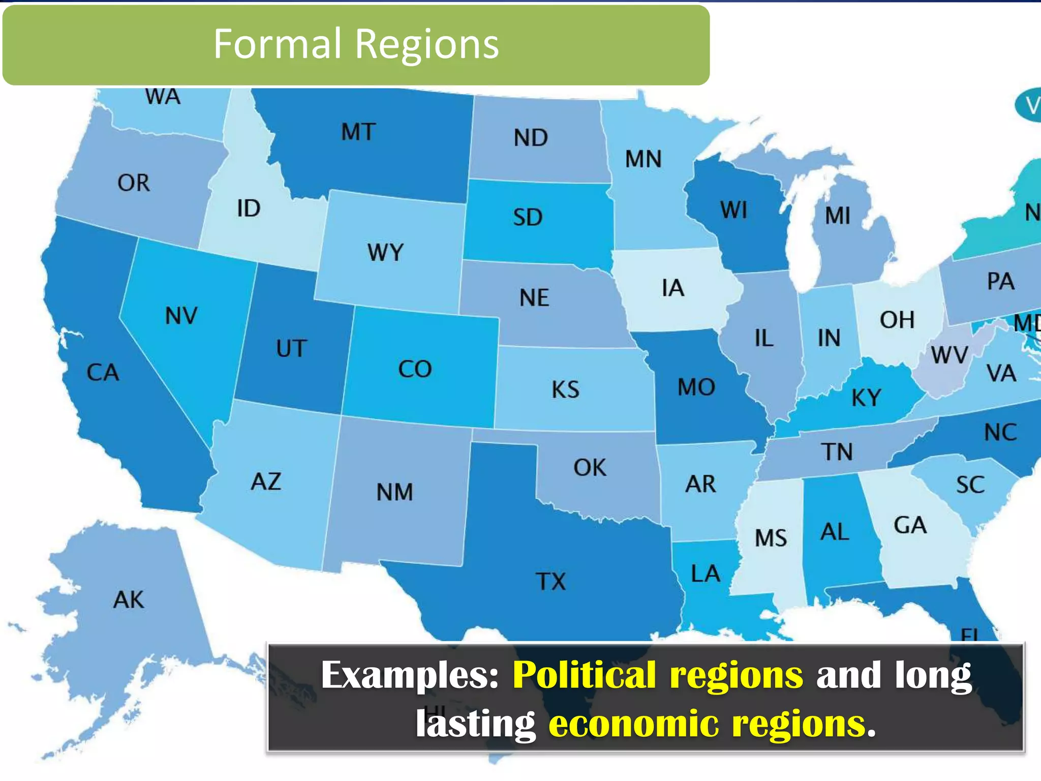 Formal Regions




    Borders are easy to track and slow to
                  change.
 