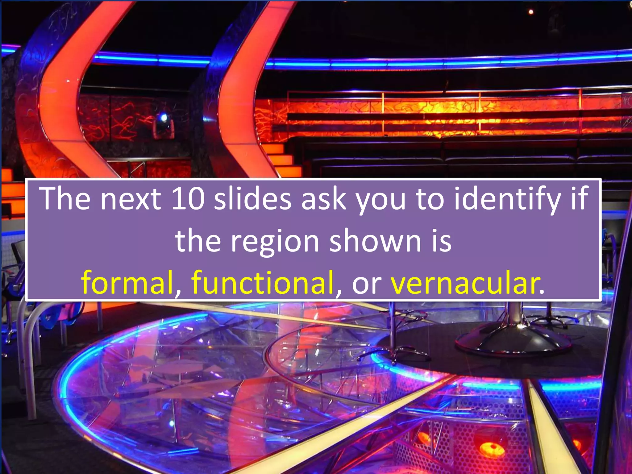 Perceptual Regions




Examples: “The South” “The Country”
 