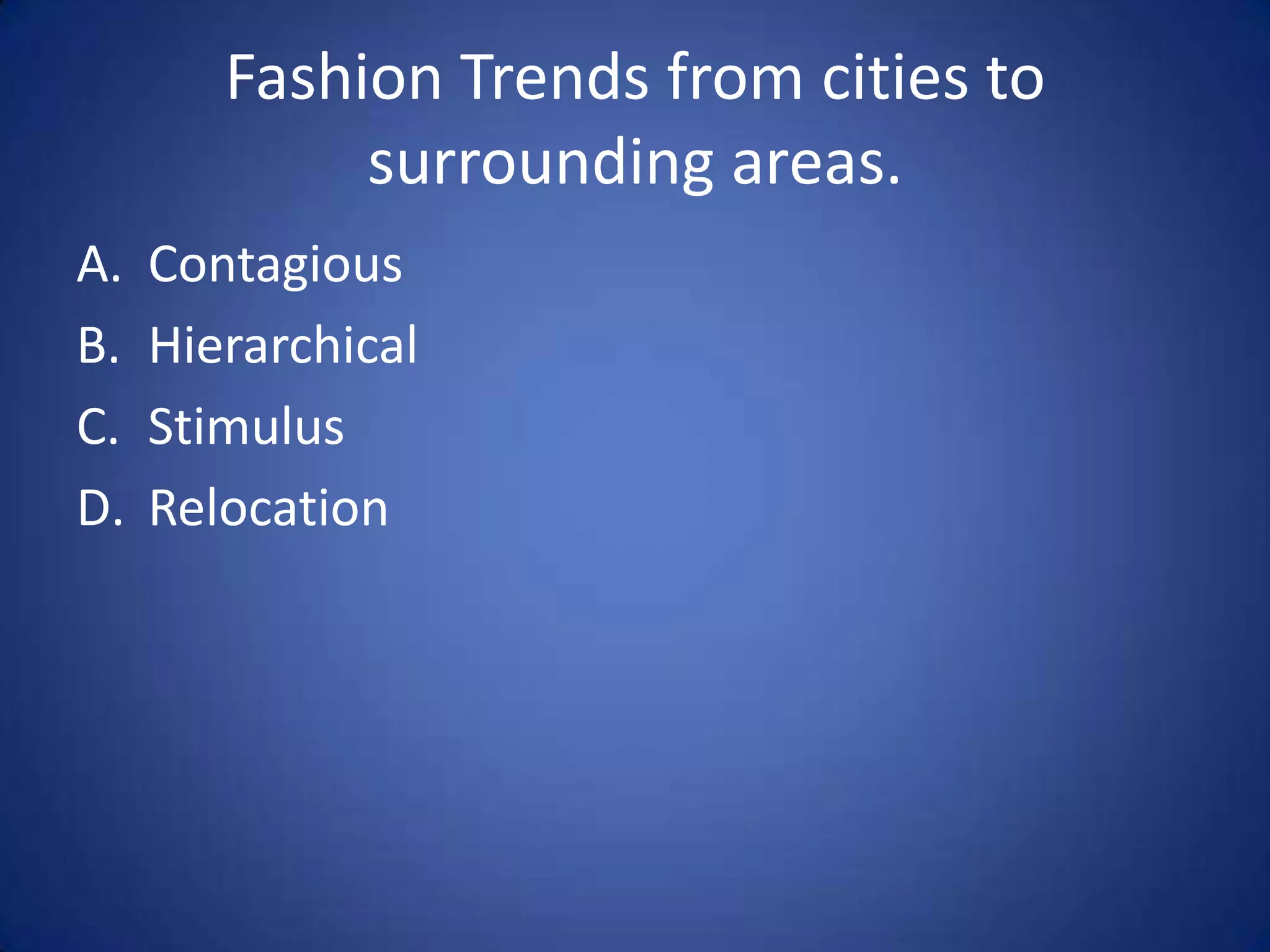 The spread of an idea
from persons or nodes
of authority or power to
other persons or places.
 