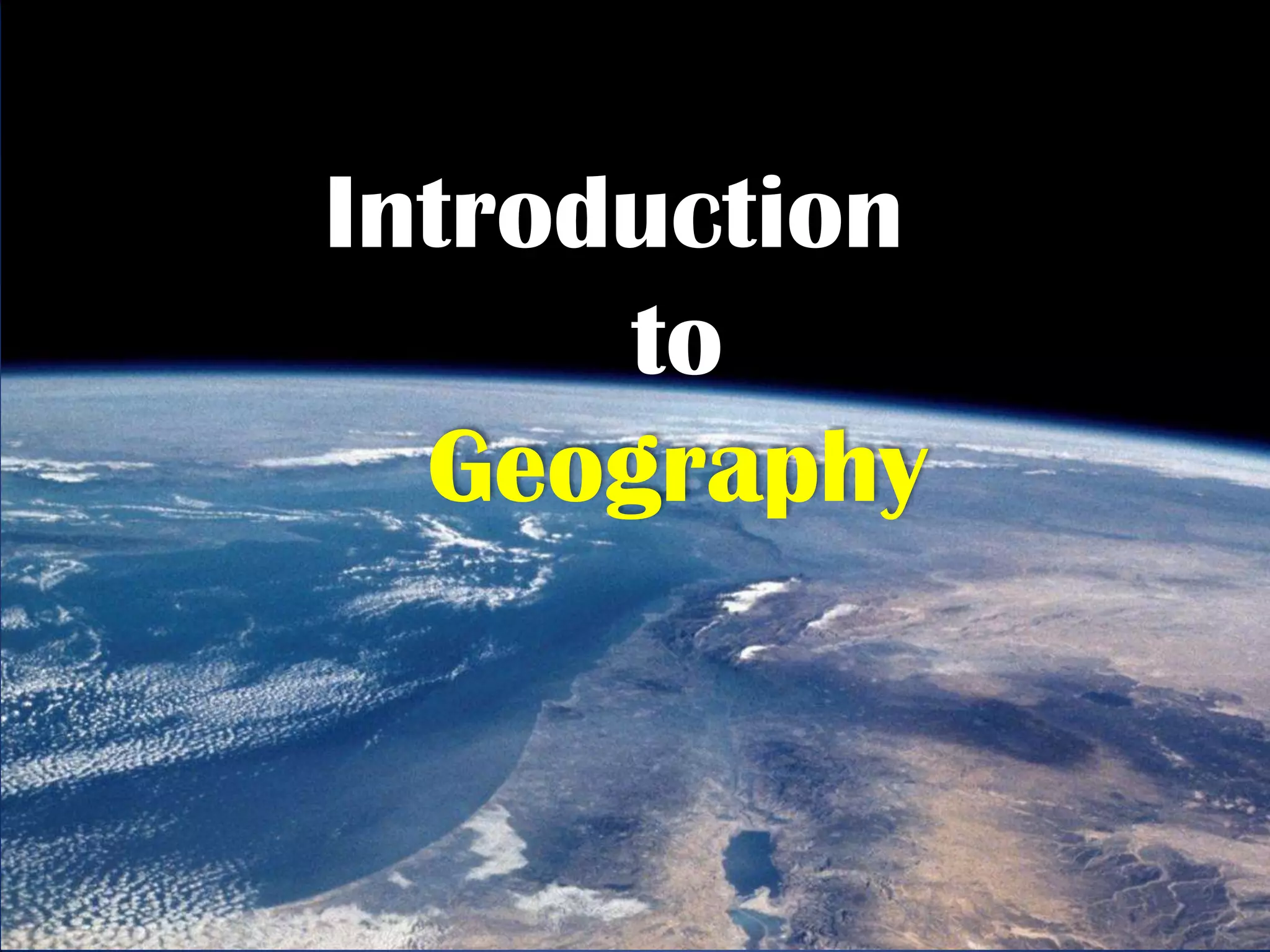 Introduction
      to
  Geography
 