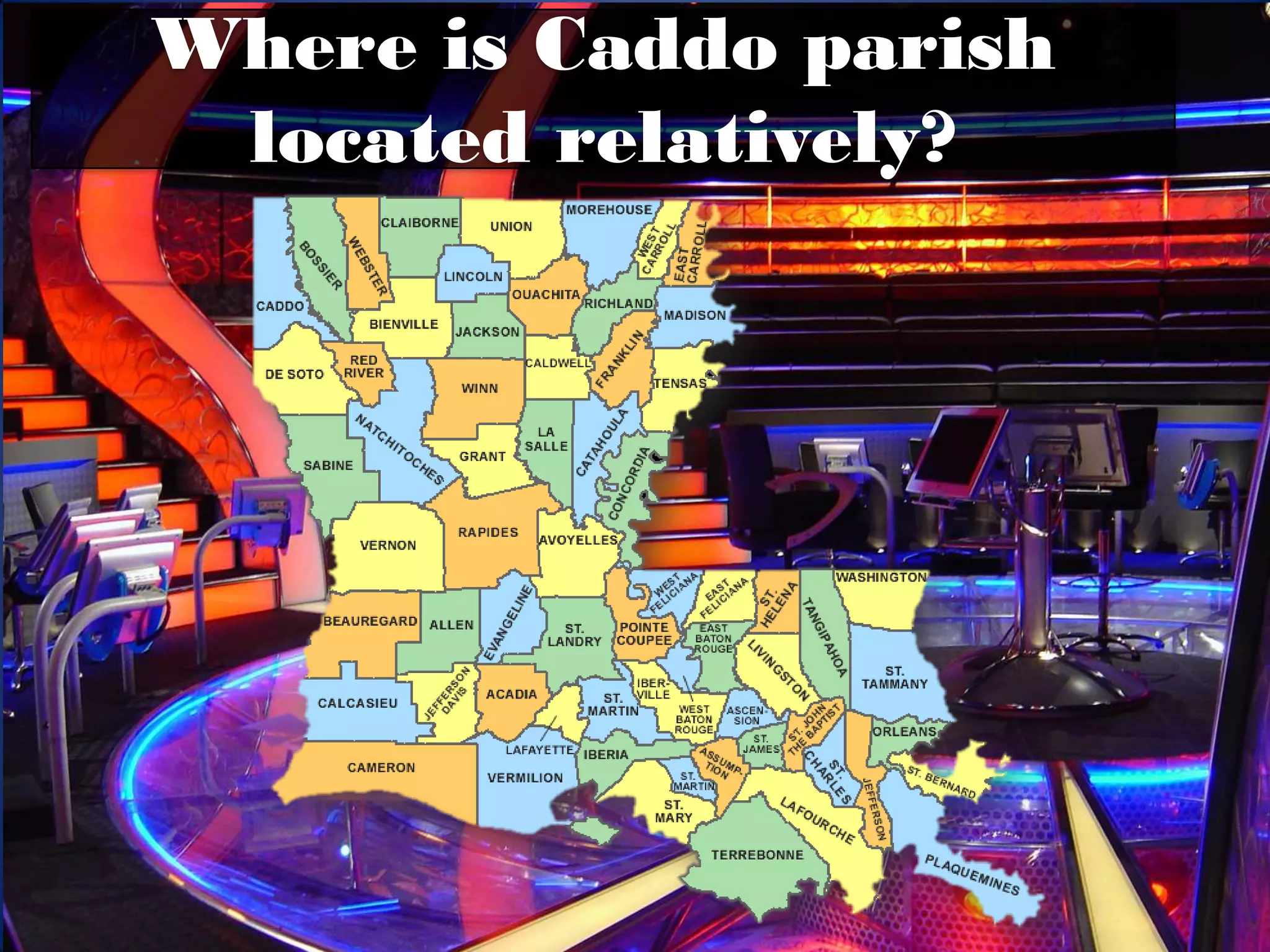 Where is Caddo Parish located
          relatively?
 