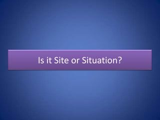 Describe your town or city only by
discussing its physical characteristics.
 