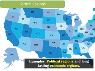 Formal Regions




    Borders are easy to track and slow to
                  change.
 