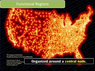 Formal Regions




     Examples: Political regions and long
         lasting economic regions.
 