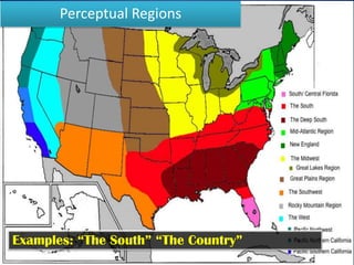Perceptual Regions




Informal and varies dependent on who is defining
them.
 