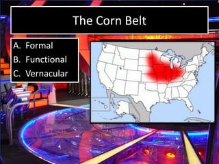 The next 10 slides ask you to
  identify if the region shown is
formal, functional, or vernacular.
 