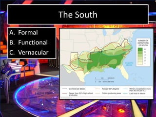 The Corn Belt
A. Formal
B. Functional
C. Vernacular
 