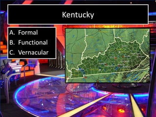 The South
A. Formal
B. Functional
C. Vernacular
 