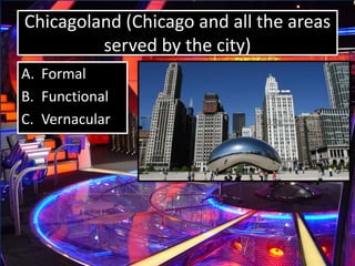 Eastern Kentucky
A. Formal
B. Functional
C. Vernacular
 