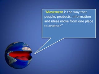 What is movement?
 