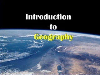 Introduction
      to
  Geography
 