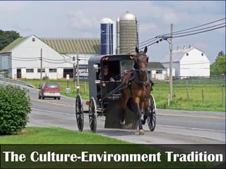 The Culture-Environment Tradition
 