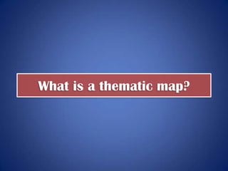 “A thematic map is a type
of map or chart especially
designed to show a
particular theme connected
with a specific geographic
area.”
 
