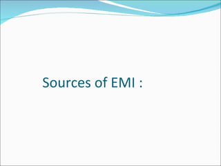 Sources of EMI :
 
