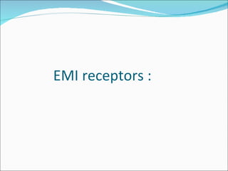 EMI receptors :
 