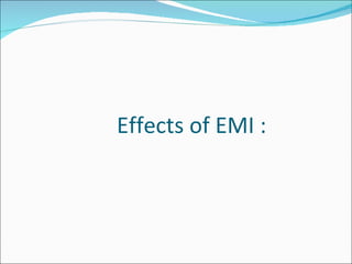 Effects of EMI :
 
