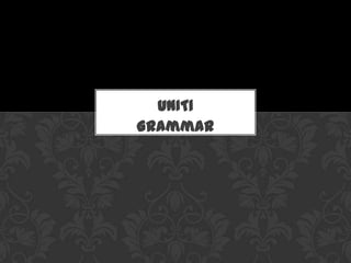 UNIT1
Grammar
 