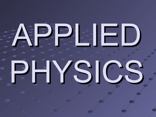 APPLIED
PHYSICS
 