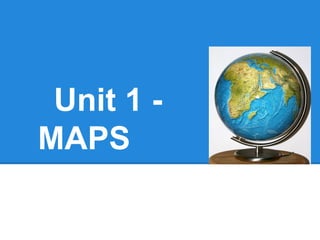 Unit 1 MAPS

 