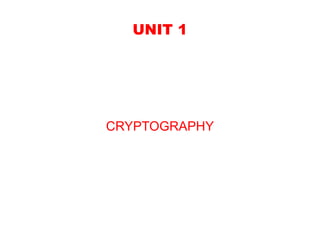 UNIT 1
CRYPTOGRAPHY
 